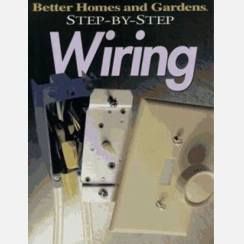 Step-By-Step by Better Homes and Gardens Wiring & Plumbing